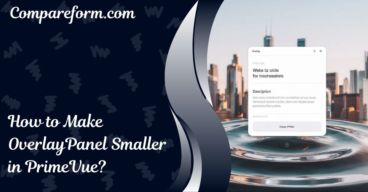 How to Make OverlayPanel Smaller in PrimeVue